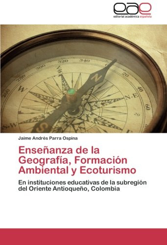Ensenanza De La Geografia, Formacion Ambiental Y Ecoturismo: