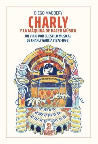 Charly Y La Máquina De Hacer Música / Gourmet Musical