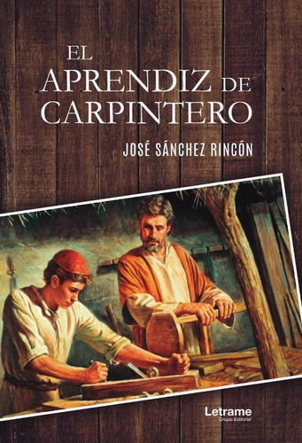 El Aprendiz De Carpintero - José Sánchez Rincón