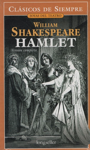 Hamlet - Clasicos De Siempre - William Shakespeare, de Shakespeare, William. Editorial Longseller, tapa blanda en español, 2007