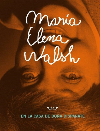 Libro Maria Elena Walsh En La Casa De Doña Disparate - Walsh