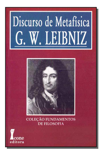 Discurso De Metafisica - (icone): Discurso De Metafísica, De Leibniz, Gottfried Wilhelm. Série Ciências Humanas E Sociais, Vol. Filosofia. Editora Icone, Capa Mole, Edição Filosofia Em Português, 20