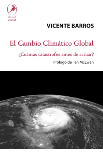 El Cambio Climatico Global: ¿cuantas Catastrofes Antes De Ac