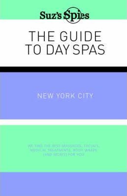 Libro Suz's Spies The Guide To Day Spas New York City - S...