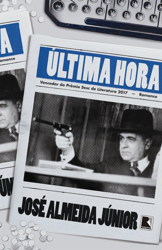 Última hora, de Almeida Júnior, José. Editora Record Ltda., capa mole em português, 2017