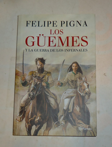 Los Guemes Felipe Pigna Como Nuevo