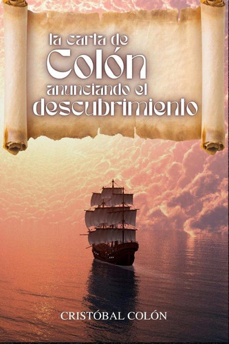 La Carta De Colón Anunciando El Descubrimiento, De Cristóbal Colón. Editorial Cervantes Digital, Tapa Blanda, Edición 1 En Español, 2024