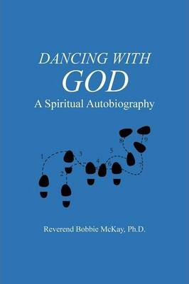 Libro Dancing With God - Reverend Bobbie Mckay Ph D