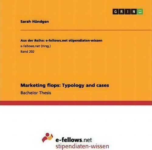 Marketing Flops, De Sarah Hã¼ndgen. E-fellows.net Stipendiaten-wissen, Vol. 1. Editorial Grin Publishing, Tapa Blanda En Inglés