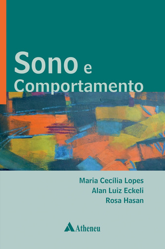 Sono e Comportamento, de Lopes, Maria Cecilia. Editora Atheneu Ltda, capa mole em português, 2018