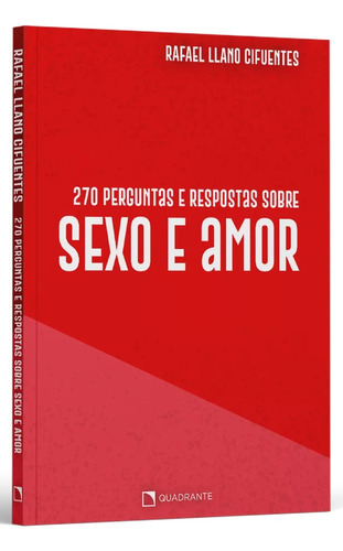 270 Perguntas E Respostas Sobre Sexo E Amor, De Dom Rafael Llano Cifuentes. Editora Quadrante, Capa Mole, Edição 3 Em Português, 2023