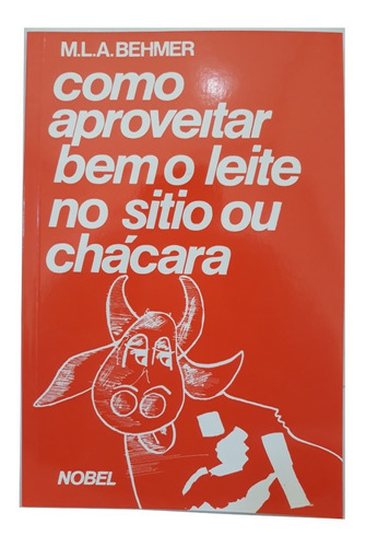 Livro - Como Aproveitar Bem O Leite No Sítio Ou Chácara