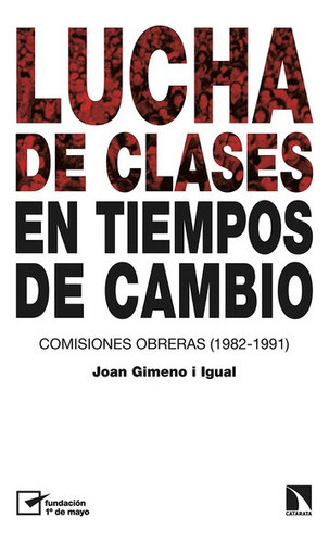 Lucha De Clases En Tiempos De Cambio. Comisiones Obreras (19