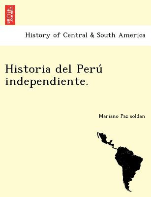 Libro Historia Del Peru Independiente. - Paz Soldan, Mari...