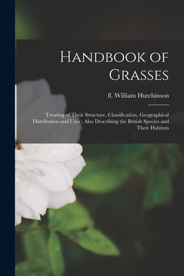 Libro Handbook Of Grasses: Treating Of Their Structure, C...