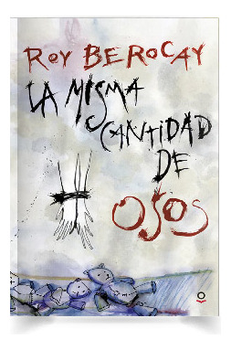 Libro La Misma Cantidad De Osos Roy Berocay Universo Binario