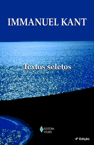 Immanuel Kant - Textos seletos, de Kant, Immanuel. Editora Vozes Ltda., capa mole em português, 2012