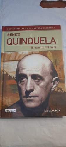 Benito Quinquela El Maestro Del Color - La Nación (usado)