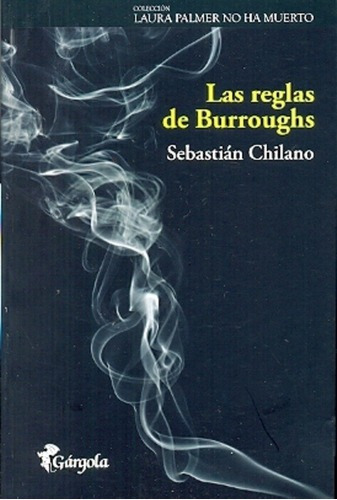 Reglas De Burroughs, Las - Sebastian Chilano, de Sebastián Chilano. Editorial Gargola en español