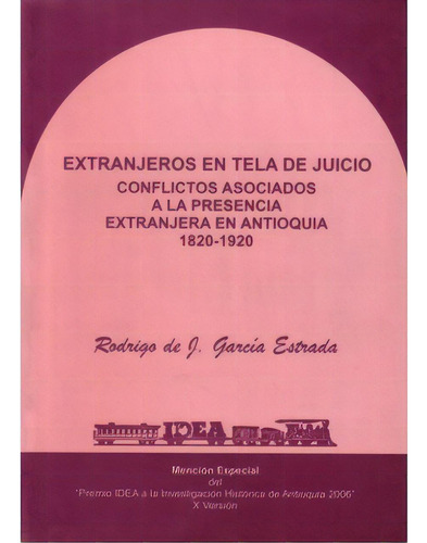 Extranjeros En Tela De Juicio. Conflictos Asociados A La Pr, De Rodrigo De J. García Estrada. 9589827758, Vol. 1. Editorial Editorial Promolibro, Tapa Blanda, Edición 2007 En Español, 2007