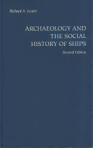 Archaeology And The Social History Of Ships, De Richard A. Gould. Editorial Cambridge University Press, Tapa Dura En Inglés
