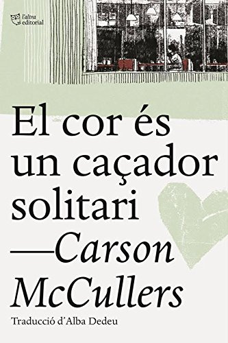 El Cor Es Un Caçador Solitari -l'altra Editorial-