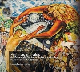 Pinturas Murales Del Palacio De Gobierno De Aguascalientes, 