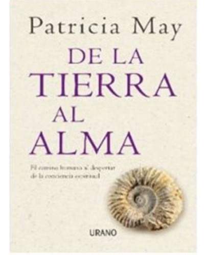 De La Tierra Al Alma, De May, Patricia. Editorial Urano, Tapa Blanda En Español