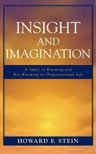 Insight And Imagination, De Howard F. Stein. Editorial University Press America, Tapa Dura En Inglés