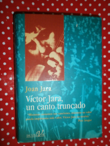 Víctor Jara, Un Canto Truncado - Joan Jara - Chile Pinochet