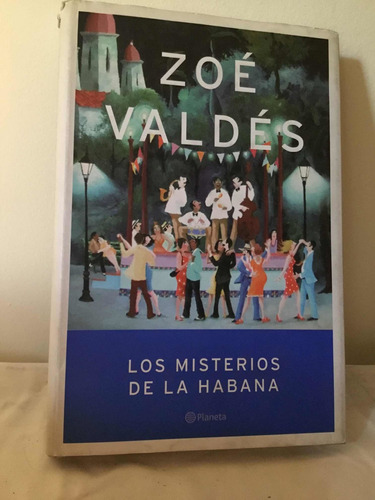 Los Misterios De La Habana - Zoé Valdez - Ed Planeta