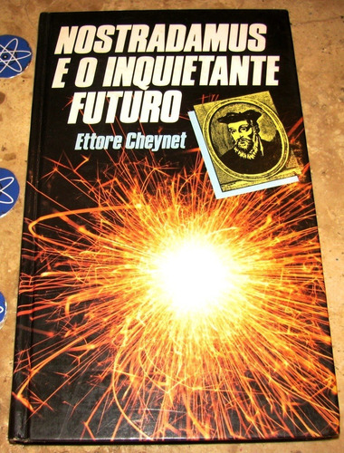Livro Nostradamus E O Inquietante Futuro - Ettore Cheynet