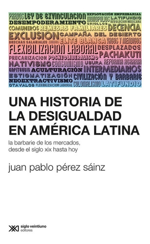 Una Historia De La Desigualdad En America Latina. Siglo Xxi