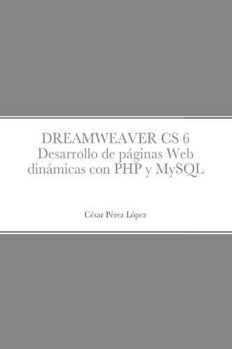 Libro: Dreamweaver Cs 6 Desarrollo De Páginas Dinámicas Con 