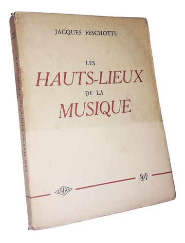Les Hauts-lieux De La Musique - Jacques Feschotte