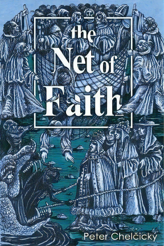 The Net Of Faith : The Corruption Of The Church, Caused By Its Fusion And Confusion With Temporal..., De Peter Chelcick. Editorial Audio Enlightenment, Tapa Blanda En Inglés