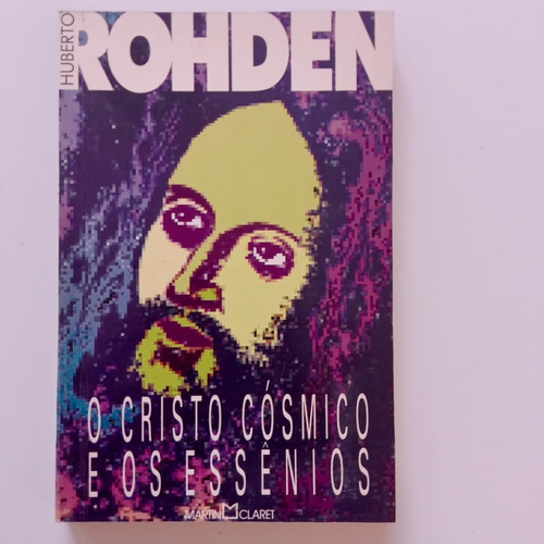 Livro O Cirsto Cósmico E Os Essênios Rohden, Huberto