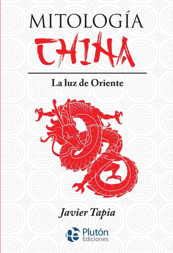 Mitologia China - La Luz De Oriente - Javier Tapia