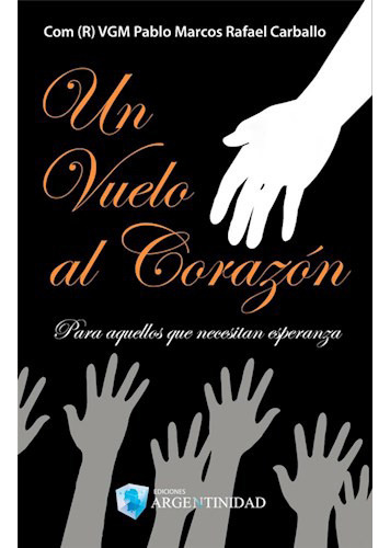 Un Vuelo Al Corazon, De Carballo Rafael. Editorial Argentinid, Tapa Blanda En Español, 1