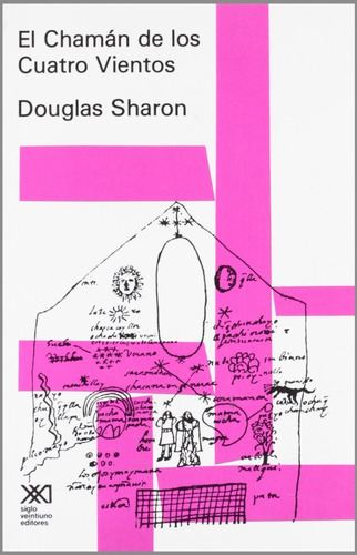 El Chaman De Los Cuatro Vientos, De Douglas Sharon. Editorial Siglo Xxi, Tapa Blanda En Español, 2004