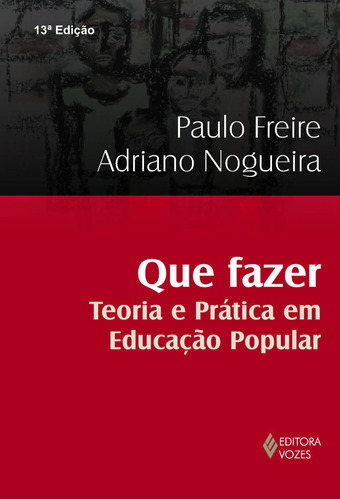 Que fazer: Teoria e prática em educação popular, de Freire, Paulo. Editora Vozes Ltda., capa mole em português, 2014