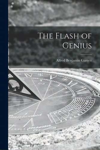 The Flash Of Genius, De Garrett, Alfred Benjamin 1906-1996. Editorial Hassell Street Pr, Tapa Blanda En Inglés