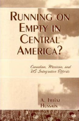 Running On Empty In Central America? - A. Imitaz Hussain