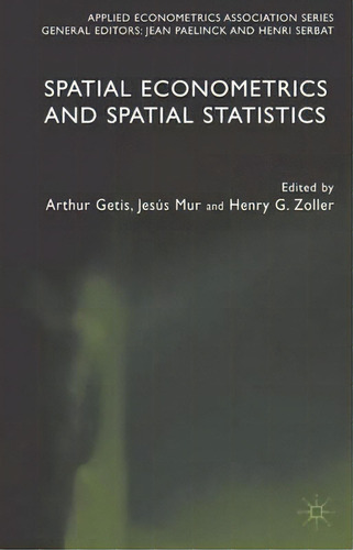 Spatial Econometrics And Spatial Statistics, De Arthur Getis. Editorial Palgrave Usa, Tapa Dura En Inglés