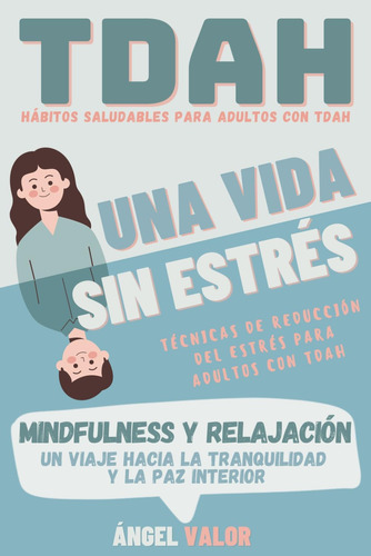 Libro: Tdah  Una Vida Sin Estrés : Hábitos Saludables Y Técn