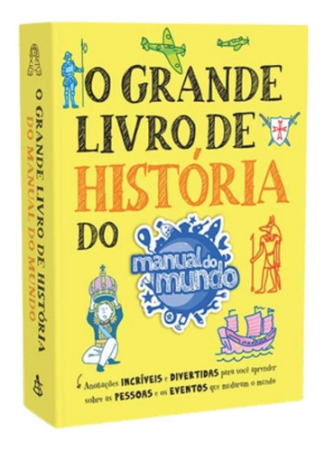 O Grande Livro De História Do Manual Do Mundo, De Manual Do Mundo. Série O Grande Livro, Vol. 1. Editora Sextante, Capa Mole, Edição 1 Em Português, 2020