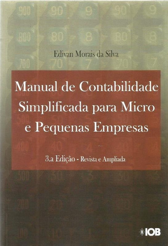 2193 Lvr- Livro 2010- Manual Da Contabilidade Simplificada Para Micros E Pequenas Empresas- Edivan Morais Da Silva- 3ª. Edição- Atualizada E Ampliada- Contabilidade- Administração