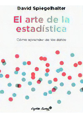 El Arte De La Estadística, De Spiegelhalter, David., Vol. 1. Editorial Capitan Swing Libros, Tapa Blanda, Edición 1 En Castellano, 2023