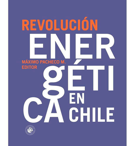 Libro Revolución Energética En Chile - Máximo Pacheco M.