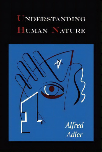 Understanding Human Nature, De Alfred Adler. Editorial Martino Fine Books, Tapa Blanda En Inglés
